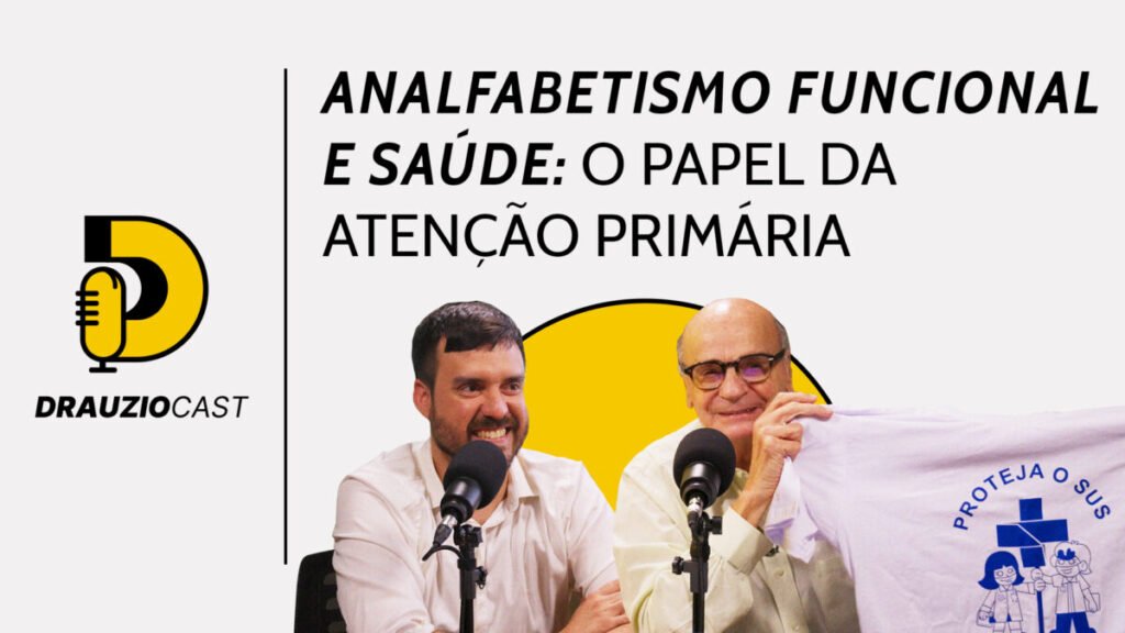 O impacto do analfabetismo na saúde e o papel do médico de família – DrauzioCast #262