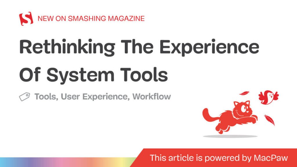 Repensando a experiência das ferramentas de sistema — Smashing Magazine