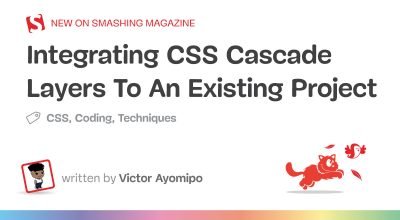 Integrando camadas CSS Cascade a um projeto existente - Smashing Magazine