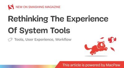 Repensando a experiência das ferramentas de sistema — Smashing Magazine