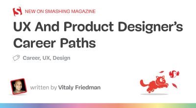 Trajetórias de carreira de UX e designer de produto em 2026 - Smashing Magazine